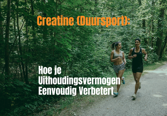 Creatine (Duursport): Hoe je Uithoudingsvermogen Eenvoudig Verbetert