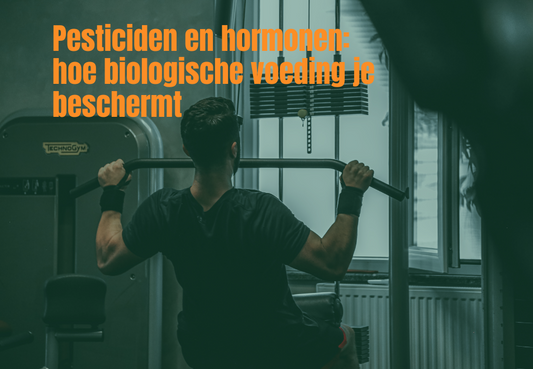 Pesticiden en hormonen: hoe biologische voeding je beschermt