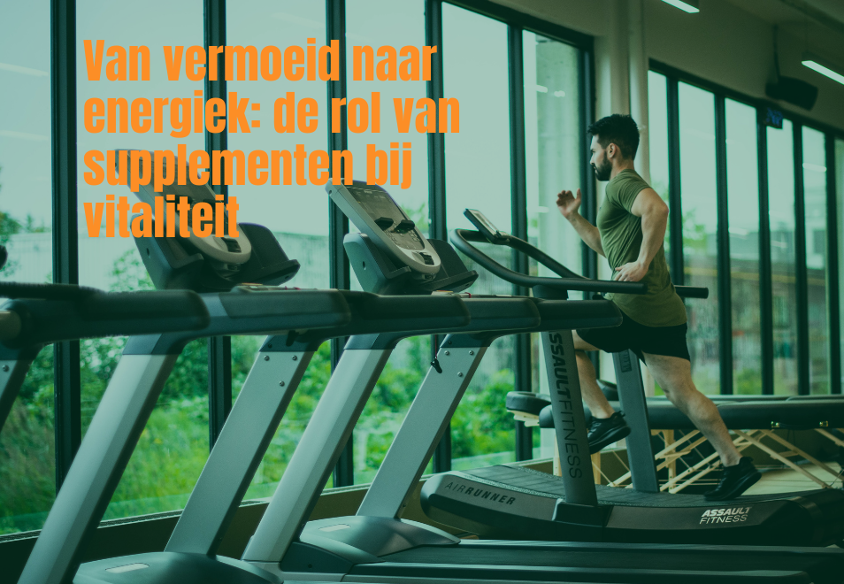 Van vermoeid naar energiek: de rol van supplementen bij vitaliteit