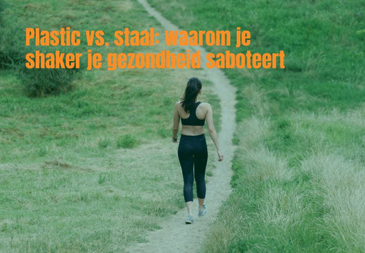 Plastic vs. staal: waarom je shaker je gezondheid saboteert