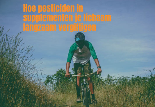Hoe pesticiden in supplementen je lichaam langzaam vergiftigen