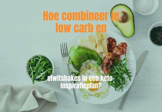 Hoe combineer je low carb en eiwitshakes in een keto-inspiratieplan?