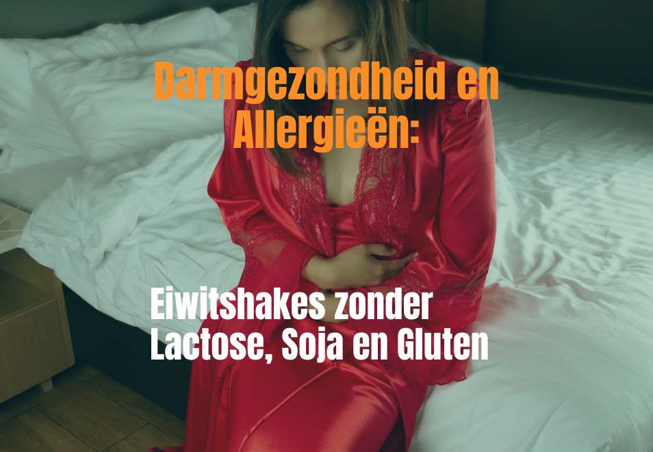 Darmgezondheid en Allergieën: Eiwitshakes zonder Lactose, Soja en Gluten
