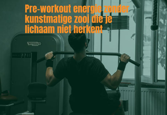 Pre-workout energie zonder kunstmatige zooi die je lichaam niet herkent